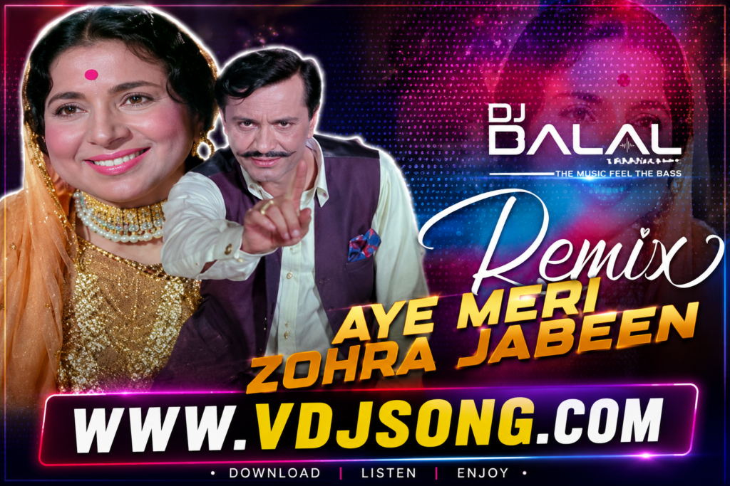 Aye Meri Zohra Zabeen DJ Remix 2026 – DJ Dalal London Mix 2 Aye Meri Zohra Zabeen DJ Remix DJ Dalal London